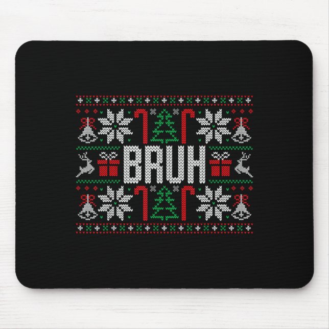 Bruh Funny Ugly Christmas Teens Boys Kids Xmas Paj Mouse Mat (Front)