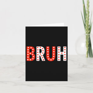 Bruh Funny Valentines Day Kids Boy Men  Card