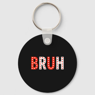 Bruh Funny Valentines Day Kids Boy Men Key Ring