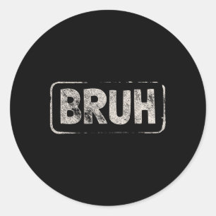 Bruh Gamer Slang Meme Design Short Sleeve  Classic Round Sticker
