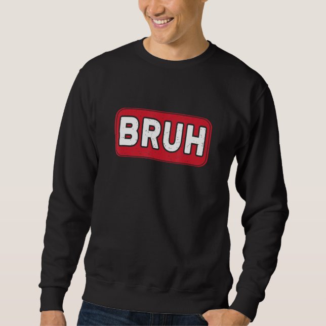 Bruh Gamer Slang Meme Gaming Sweatshirt (Front)