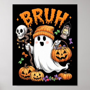 Bruh Ghost Halloween Cute Ghost Trick Or Treat Can Poster