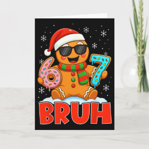 Bruh Gingerbread Six Seven 67 Ice Cream Drip Chris Card