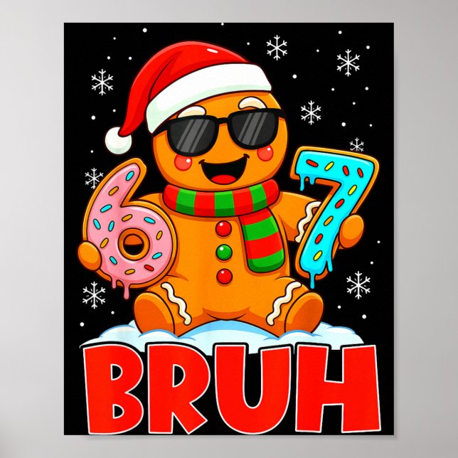Bruh Gingerbread Six Seven 67 Ice Cream Drip Chris Poster (Front)
