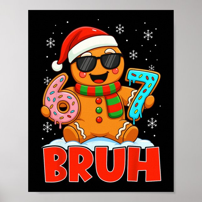 Bruh Gingerbread Six Seven 67 Ice Cream Drip Chris Poster (Front)