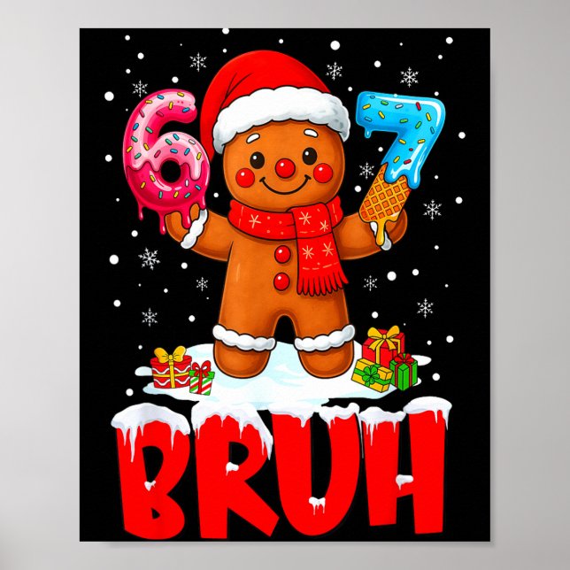 Bruh Gingerbread Six Seven 67 Ice Cream Drip Chris Poster (Front)