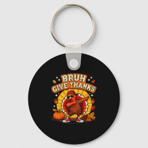 Bruh Give Thanks Dabbing Turkey Boy Funny Thanksgi Key Ring