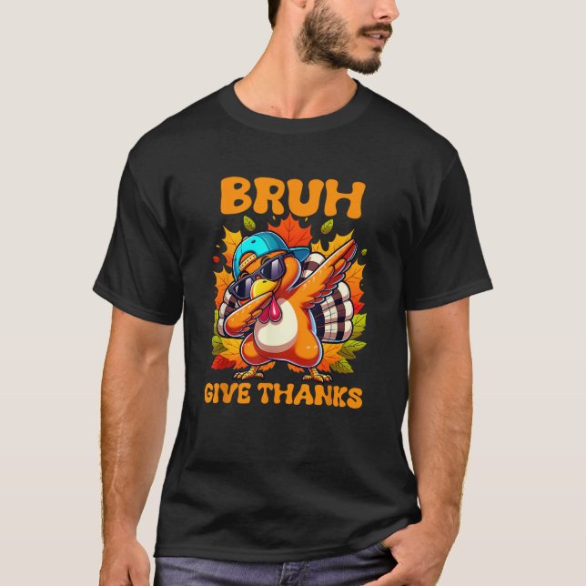 Bruh Give Thanks Funny boys dabbing thanksgiving t T-Shirt (Front)
