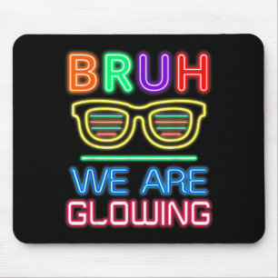 Bruh Glowing in Glowing Era Group Team Tie Dye Mouse Mat