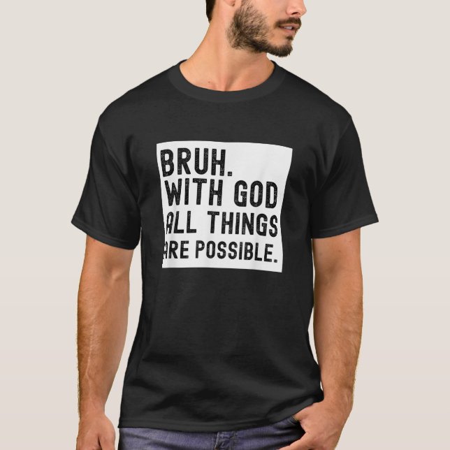 Bruh God All Things Possible Christian Jesus for M T-Shirt (Front)