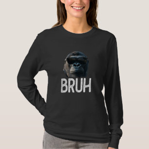 Bruh Gorilla Funny Gorilla Lover Meme Lover T-Shirt