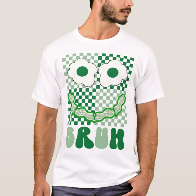 Bruh Green Face Eggs And Bacon Ham  St Patrick's T-Shirt (Front)