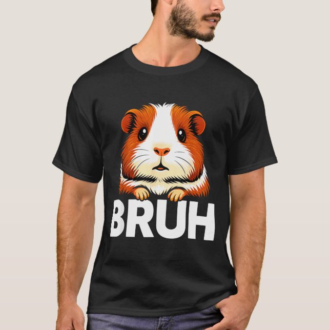 Bruh Guinea G  T-Shirt (Front)