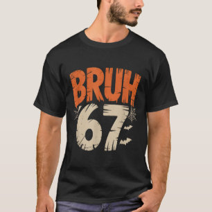 Bruh Halloween 67 Meme T-Shirt