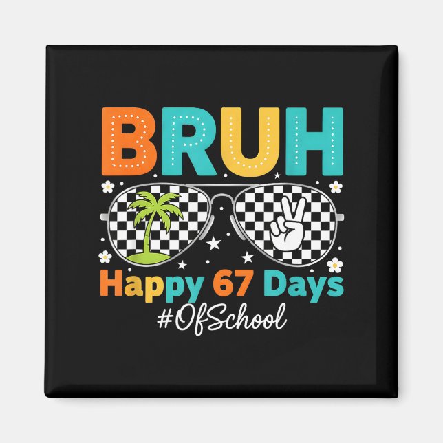 Bruh Happy 67 Days Of School Sungles 6 7 Meme Boys Magnet (Front)