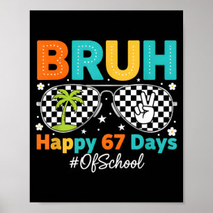 Bruh Happy 67 Days Of School Sungles 6 7 Meme Boys Poster