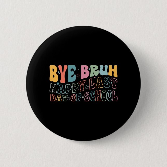 Bruh Happy Last Day Of School Funny Meme Teacher S 6 Cm Round Badge (Front)