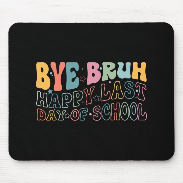 Bruh Happy Last Day Of School Funny Meme Teacher S Mouse Mat (Front)
