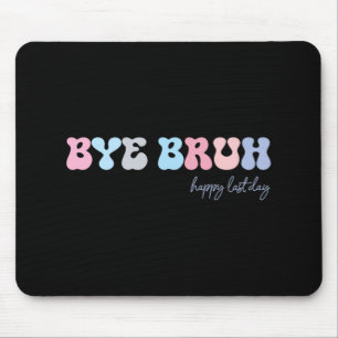 Bruh Happy Last Day Of School Hello Summer Student Mouse Mat