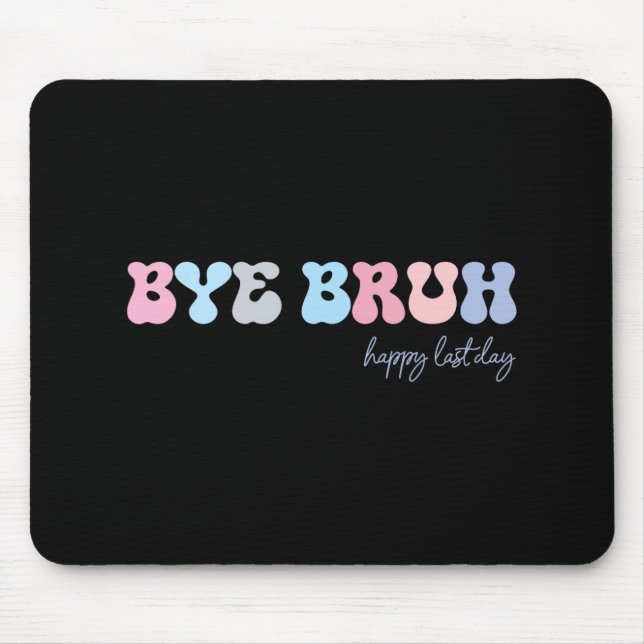 Bruh Happy Last Day Of School Hello Summer Student Mouse Mat (Front)