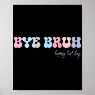 Bruh Happy Last Day Of School Hello Summer Student Poster