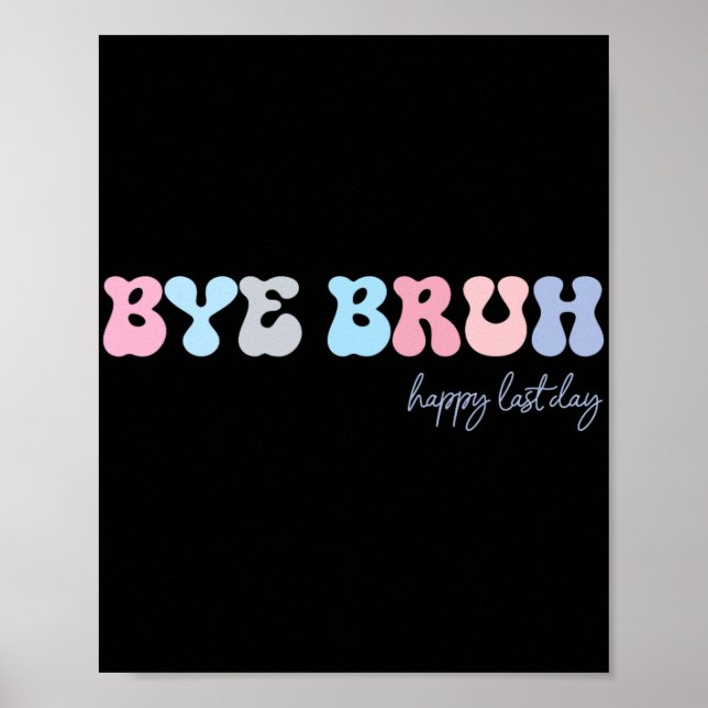 Bruh Happy Last Day Of School Hello Summer Student Poster (Front)