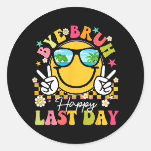Bruh Happy Last Day Of School Teacher Boys Girls S Classic Round Sticker