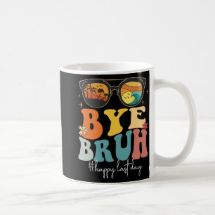 Bruh Happy Last Day Of School Teacher Summer  Coffee Mug