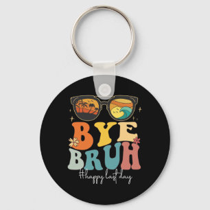 Bruh Happy Last Day Of School Teacher Summer Key Ring