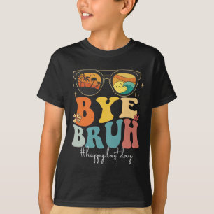 Bruh Happy Last Day Of School Teacher Summer T-Shirt