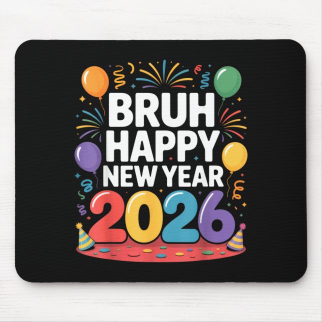 Bruh Happy New Year 2026 Fun Party Vibes Celebrati Mouse Mat (Front)