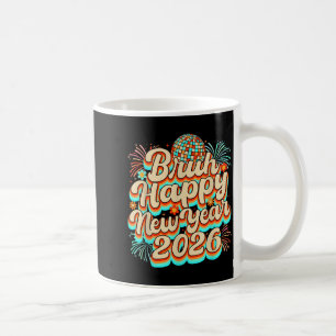 Bruh Happy New Year 2026 New Years Eve Party Famil Coffee Mug