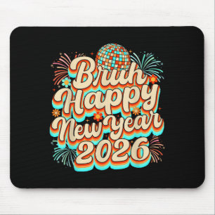 Bruh Happy New Year 2026 New Years Eve Party Famil Mouse Mat
