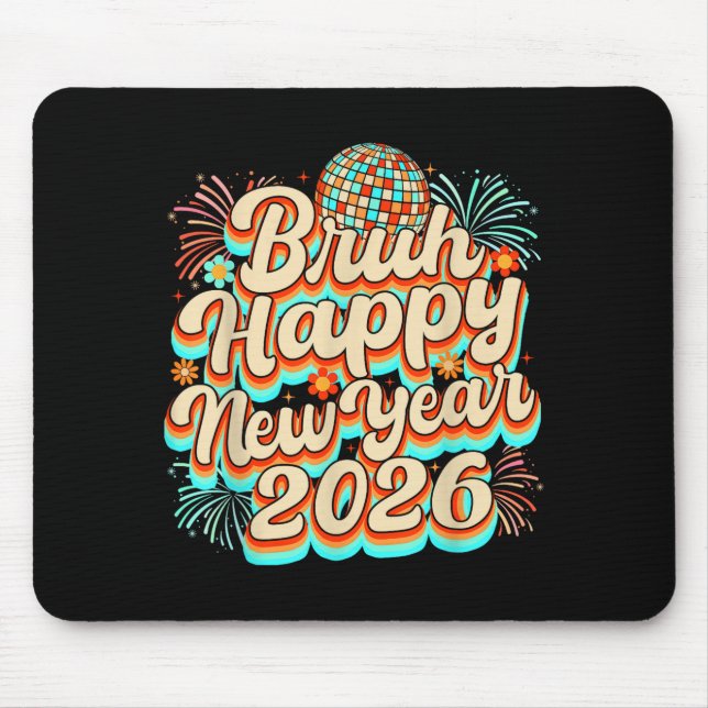 Bruh Happy New Year 2026 New Years Eve Party Famil Mouse Mat (Front)