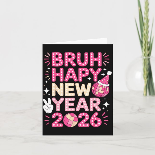 Bruh Happy New Year 2026 Party Vibes For Fun-lovin Card (Front)