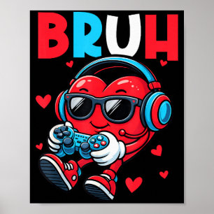 Bruh Heart Gamer Video Gaming Controller Valentine Poster