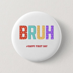 Bruh Here We Go Again Happy First Day Of School Fu 6 Cm Round Badge