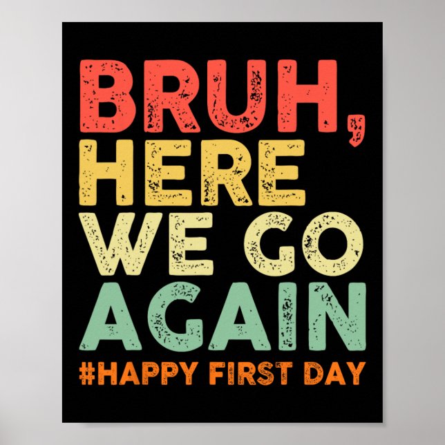 Bruh Here We Go Again Happy First Day Of School Re Poster (Front)