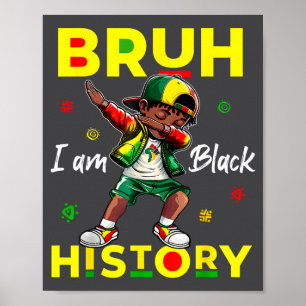 Bruh I Am Black History Afro Men Boys Black Histor Poster