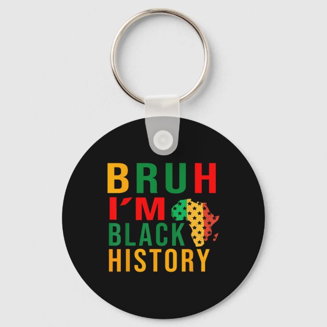 Bruh I Am Black History Funny Saying Bro  Key Ring (Front)