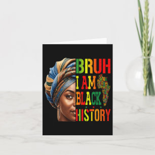 Bruh I Am Black History Girl Black Women Celebrati Card