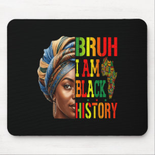 Bruh I Am Black History Girl Black Women Celebrati Mouse Mat