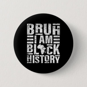 Bruh I Am Black History Kids Men Women Black Histo 6 Cm Round Badge