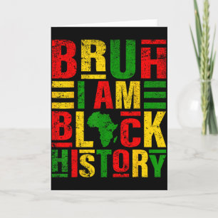 Bruh I Am Black History Kids Men Women Black Histo Card