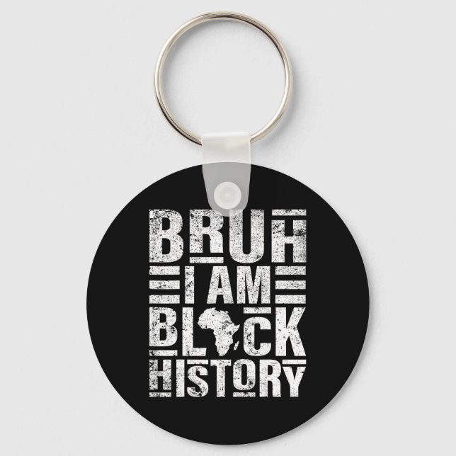 Bruh I Am Black History Kids Men Women Black Histo Key Ring (Front)