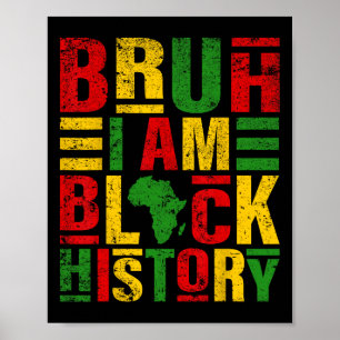 Bruh I Am Black History Kids Men Women Black Histo Poster