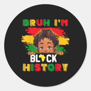 Bruh I Am Black History Month African American Men Classic Round Sticker