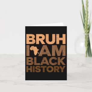 Bruh I Am Black History Month African Black Boys B Card
