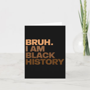 Bruh I Am Black History Month African Black Boys B Card