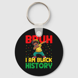 Bruh I Am Black History Month Melanin Black Histor Key Ring